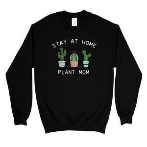 Stay At Home Plant Mom Unisex Sweatshirt Mother's Day Gift For Mom
