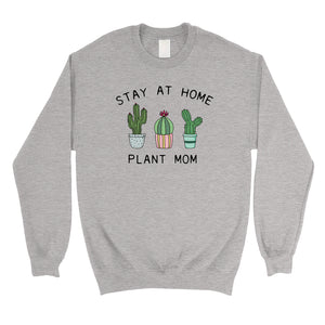Stay At Home Plant Mom Unisex Sweatshirt Mother's Day Gift For Mom