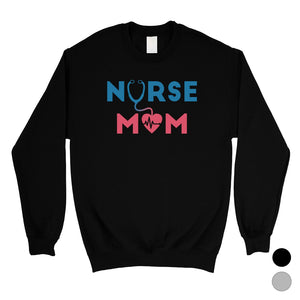 Nurse Mom Mens/Unisex Fleece Sweatshirt Funny Mother's Day Gift