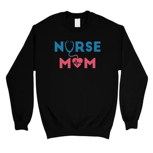 Nurse Mom Mens/Unisex Fleece Sweatshirt Funny Mother's Day Gift