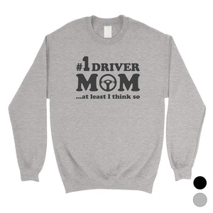 No1 Driver Mom Unisex Fleece Sweatshirt Funny Mother's Day Gift