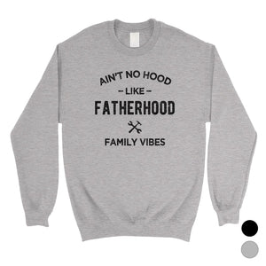 No Hood Like Fatherhood Mens/Unisex Fleece Sweatshirt Family Gift