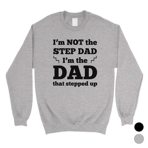 Step Dad Stepped Up Mens/Unisex Fleece Sweatshirt Special Dad Gift