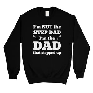 Step Dad Stepped Up Mens/Unisex Fleece Sweatshirt Special Dad Gift