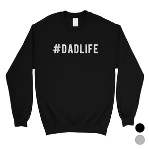 Hashtag Dad Life Mens/Unisex Fleece Sweatshirt Devoted Gift For Dad