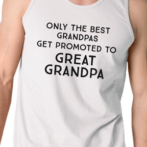 Only The Best Grandpas Get Promoted To Great Grandpa Mens White Tank Top