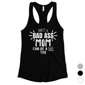 Bad Ass Mom Is Dad Womens Cute Mothers Day Tank Top For Single Moms