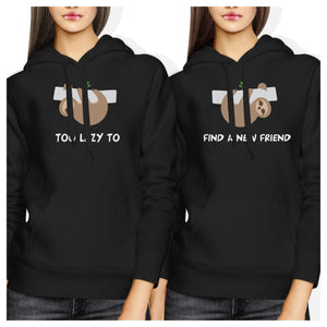 Too Lazy Sloth BFF Hoodies Cute Best Friends Hooded Pullover Fleece - 365INLOVE