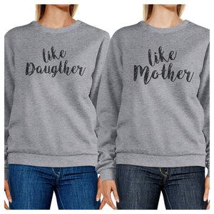 Like Daughter Like Mother Grey Sweatshirts For Mothers Day Gifts - 365INLOVE