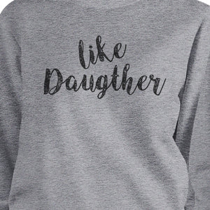 Like Daughter Like Mother Grey Sweatshirts For Mothers Day Gifts - 365INLOVE