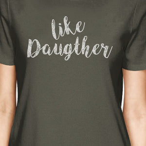 Like Daughter Like Mother Dark Grey Womens Matching Graphic T-Shirt - 365INLOVE