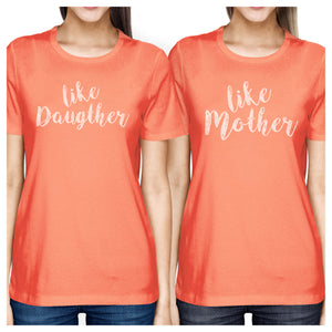 Like Daughter Like Mother Peach Womens Graphic T Shirts For Moms - 365INLOVE