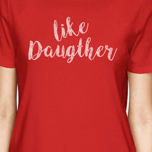 Like Daughter Like Mother Red Womens Short Sleeve T Shirt For Moms - 365INLOVE