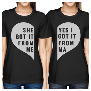 She Got It From Me Black Womens Matching Tees For Mom And Daughter - 365INLOVE