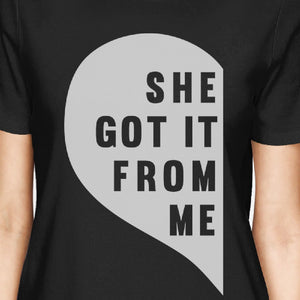 She Got It From Me Black Womens Matching Tees For Mom And Daughter - 365INLOVE