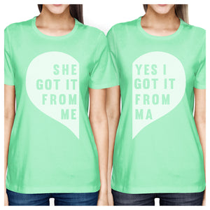 She Got It From Me Mint Funny Mother Daughter Graphic T Shirt Gifts - 365INLOVE