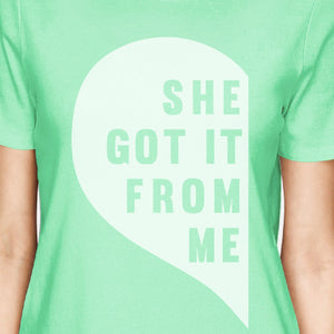 She Got It From Me Mint Funny Mother Daughter Graphic T Shirt Gifts - 365INLOVE