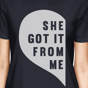 She Got It From Me Navy Womens Cotton Tee Moms Gift From Daughters - 365INLOVE