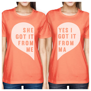 She Got It From Me Peach Womens Matching Tee Best Mothers Day Gifts - 365INLOVE