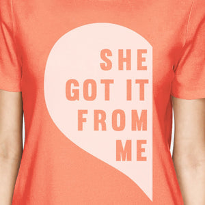 She Got It From Me Peach Womens Matching Tee Best Mothers Day Gifts - 365INLOVE