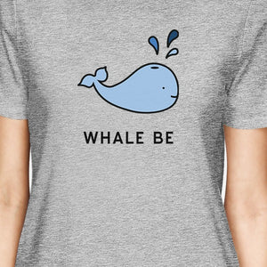 Whale Be Friend Forever Best Friend Matching Grey Cute Graphic Tee