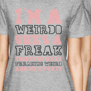 Weirdo Freak BFF Matching Shirts Womens Grey Funny Birthday Gifts