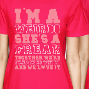 Weirdo Freak BFF Matching Shirts Womens Hot Pink Round Neck Tshirt