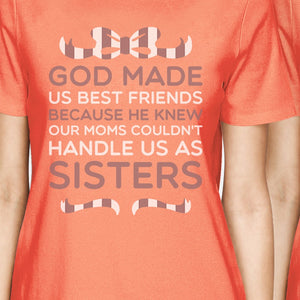 God Made Us BFF Matching Shirts Womens Peach Gifts For Friends