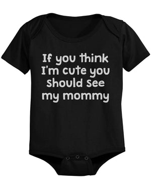 If You Think I'm Cute - Funny Statement Bodysuit - 365INLOVE