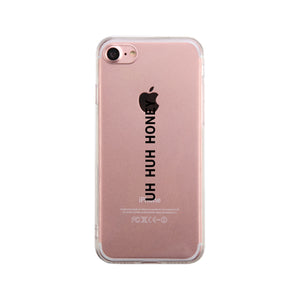 Uh Huh Honey Clear Phone Case - 365INLOVE