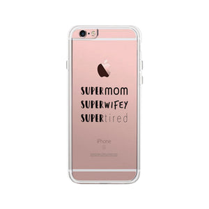 Super Mom Wifey Tired Clear Phone Case Funny Gifts For Wife - 365INLOVE