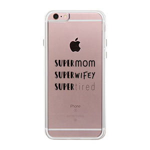 Super Mom Wifey Tired Clear Phone Case Funny Gifts For Wife - 365INLOVE