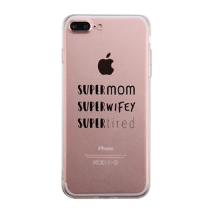 Super Mom Wifey Tired Clear Phone Case Funny Gifts For Wife - 365INLOVE