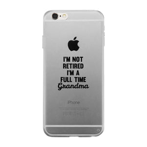 Full Time Grandma Clear Phone Case Funny Gift Ideas For Grandma - 365INLOVE