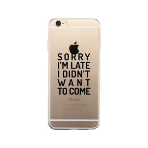 Sorry I'm Late Clear Phone Case