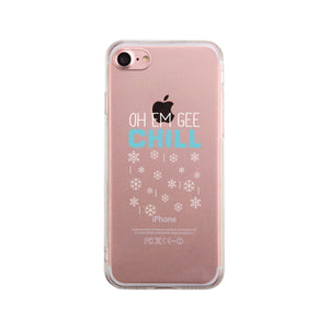 Oh Em Gee Chill Snowflakes Clear Phone Case