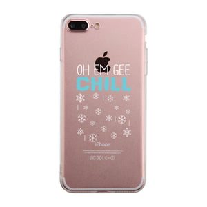 Oh Em Gee Chill Snowflakes Clear Phone Case