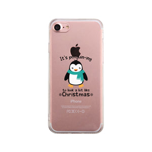 It's Penguin-Ing To Look A Lot Like Christmas Clear Phone Case