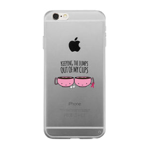 Keeping The Lumps Out Of My Cups Breast Cancer Clear Phone Case