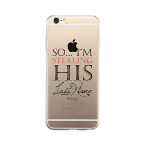 Stealing Last Name-RIGHT Clear Case Engagement Gift Phone Covers