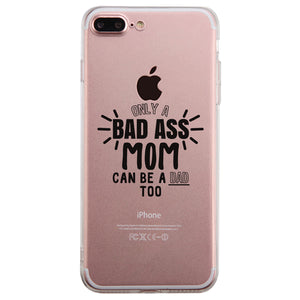 Bad Ass Mom Is Dad Clear Phone Case Mom Birthday Gift Ideas