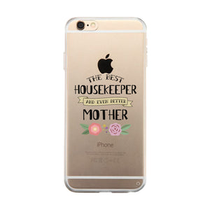 Housekeeper Better Mom Clear Phone Case Mom Birthday Gifts