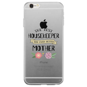 Housekeeper Better Mom Clear Phone Case Mom Birthday Gifts