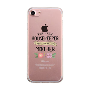 Housekeeper Better Mom Clear Phone Case Mom Birthday Gifts