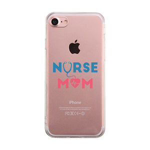 Nurse Mom Clear Phone Cover Mother's Day Gift Phone Case For Nurses