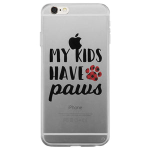 My Kids Have Paws Cute Dog Mom Clear Phone Cover For Christmas Gift