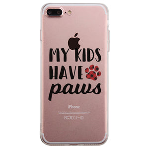 My Kids Have Paws Cute Dog Mom Clear Phone Cover For Christmas Gift