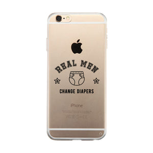 Real Men Change Diapers Clear Case Parental Strong-Willed Cute Gift