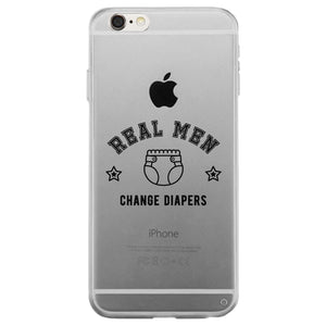 Real Men Change Diapers Clear Case Parental Strong-Willed Cute Gift