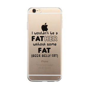 Not Father Without Fat Clear Case Courageous Fearless Fun Dad Gift